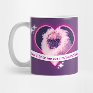 Don't Hate My Coz I'm Beautiful Pug Sassy Funny Pug Dog Design Mug